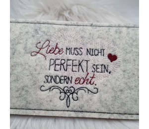 Stickdatei - Spruch "Liebe muss nicht perfekt sein, sondern echt"